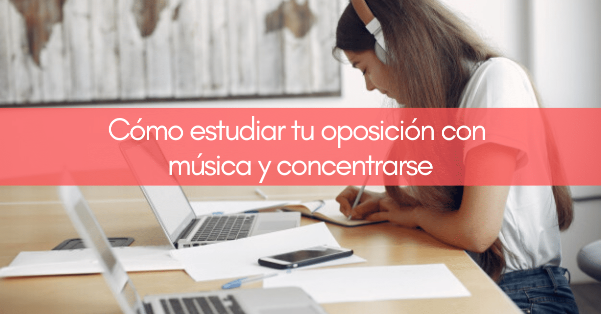 ▷ Música para Estudiar Oposiciones: ¿Cuál elegir?