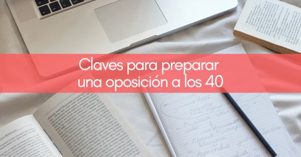 Estudiar oposiciones a los 40