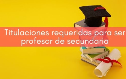Qué títulos me han falta para ser profesor de secundaria