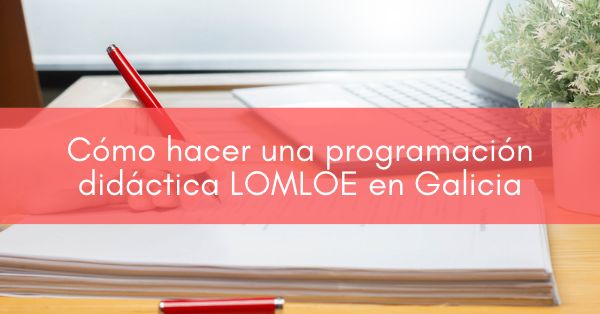 Cómo hacder programación didáctica para Galicia